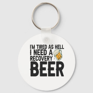 Chaveiro Estou cansado que preciso de uma cerveja de recupe