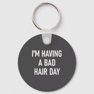 Chaveiro Estou tendo um dia ruim para o cabelo, engraçado,
