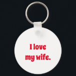 Chaveiro Eu Amo Minha Esposa<br><div class="desc">"Eu amo minha esposa." Que adorável! É uma mensagem maravilhosa. Seria bom ver esta mensagem ao longo do dia. Você pode deixar este item como está ou fazer várias alterações. Personalizável. Por Sharon Lee Hudson.</div>