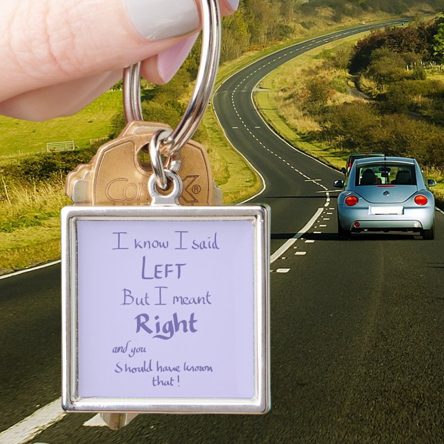 Chaveiro Eu Disse Esquerda Citação Engraçada Dirigindo Carr (I know I said left but i meant right and you should have known that. Funny driving quote keyring )