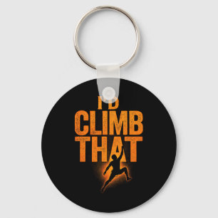 Chaveiro Eu Escalaria Aquilo - Boulder Engraçado de Escalad