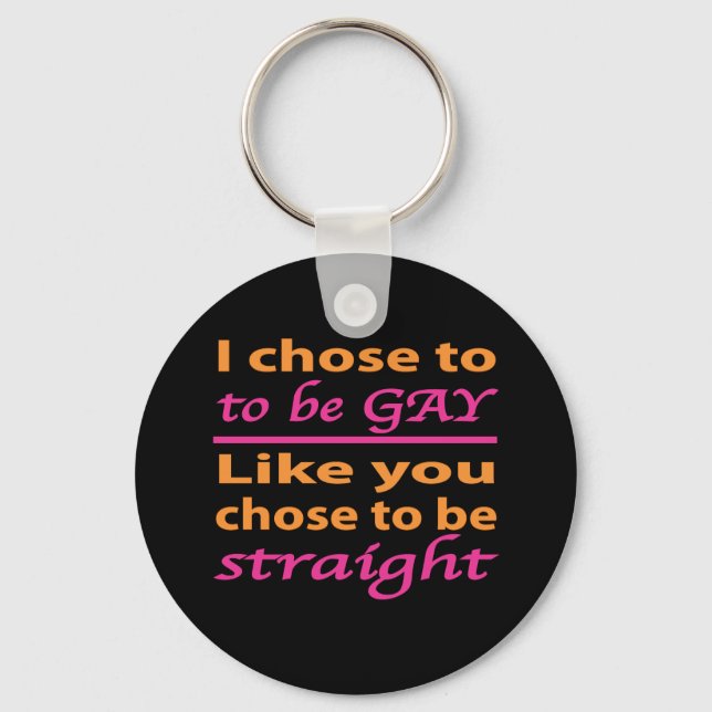 Chaveiro Eu Escolhi Ser Gay Como Você Escolheu Ser Hetero (Frente)