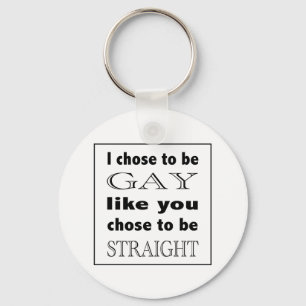 Chaveiro Eu Escolhi Ser Gay Como Você Escolheu Ser Hetero