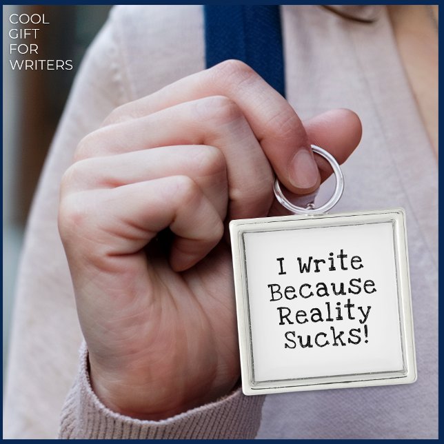 Chaveiro Eu Escrevo Porque A Realidade Cheira A Um Escritor (I Write Because Reality Sucks Silver Keychain Gift for Writers, Authors, Journalists, Story Tellers!)