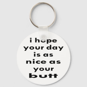 Chaveiro Eu espero que seu dia é tão agradável quanto se
