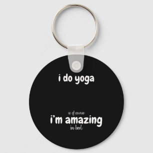 Chaveiro Eu faço yoga, então é claro que sou incrível na ca