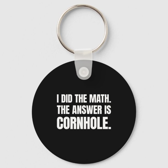 Chaveiro Eu Fiz A Matemática A Resposta É Cornhole  (Frente)