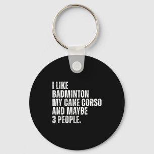 Chaveiro Eu Gosto de Amante de Badminton Cane Corso Dono de