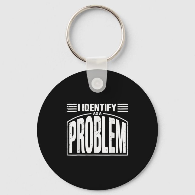 Chaveiro Eu Identifico Como Um Problema - Engraçado Humor S (Frente)