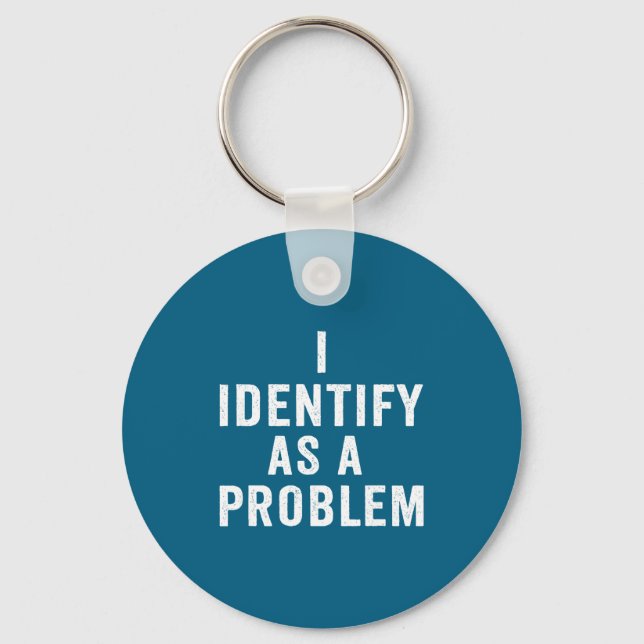 Chaveiro Eu Me Identifico Como Um Problema Dito Divertido S (Frente)
