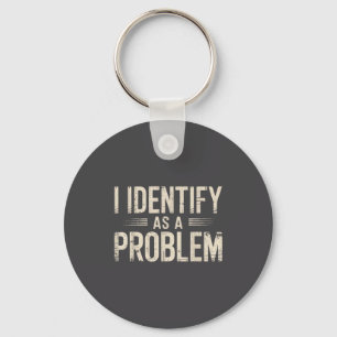 Chaveiro Eu Me Identifico Como Um Problema Dito Divertido S