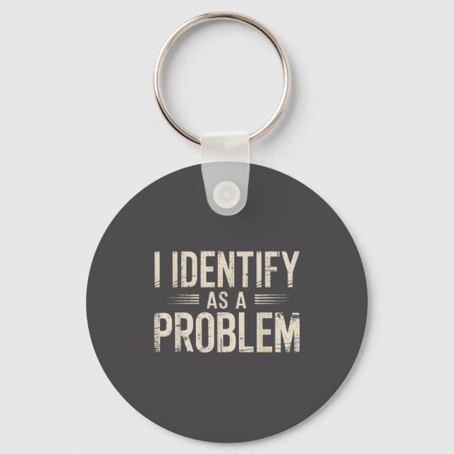Chaveiro Eu Me Identifico Como Um Problema Dito Divertido S (Frente)