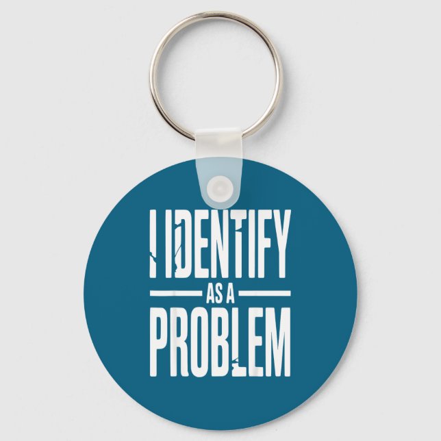 Chaveiro Eu Me Identifico Como Um Problema Dito Divertido S (Frente)