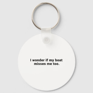 Chaveiro Eu me pergunto se meu barco também sente minha fal
