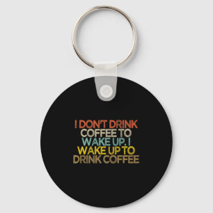Chaveiro Eu Não Bebo Café Para Acordar Eu Acordo Para Beber