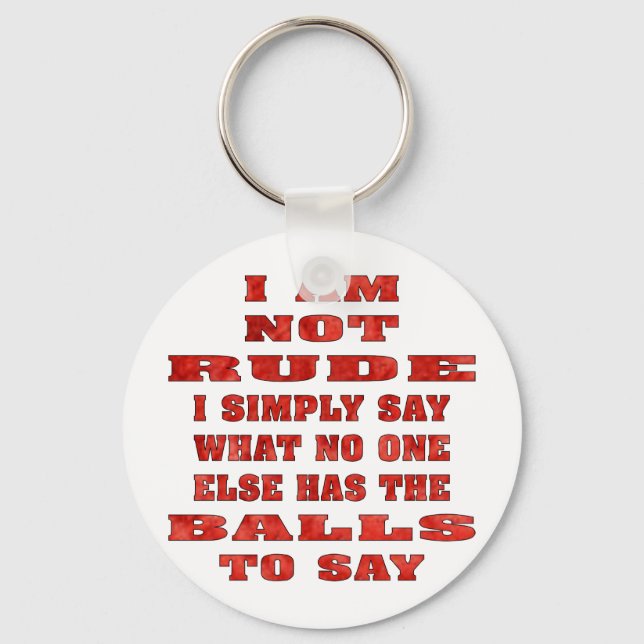 Chaveiro Eu Não Sou Rude Eu Simplesmente Digo O Que Ninguém (Frente)