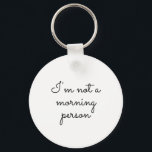 Chaveiro Eu não sou uma pessoa matinal, dizendo<br><div class="desc">"Não sou uma pessoa matinal." Dizendo e uma tipografia engraçada no chaveiro. é um texto totalmente personalizável que você pode alterá-lo de acordo com sua escolha</div>