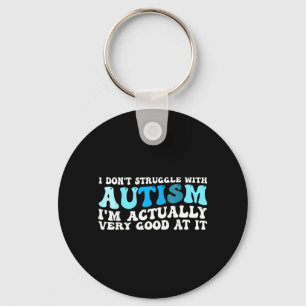 Chaveiro Eu Não Tenho Dificuldade com Autismo Eu Sou Muito 