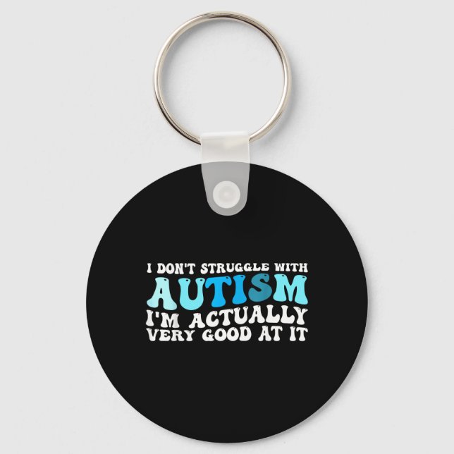 Chaveiro Eu Não Tenho Dificuldade com Autismo Eu Sou Muito  (Frente)