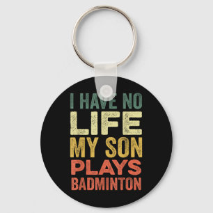 Chaveiro Eu Não Tenho Vida Meu Filho Joga Badminton Sports