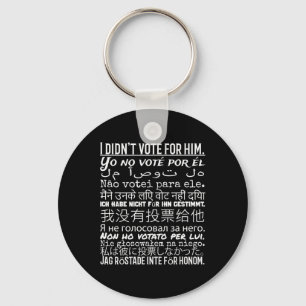 Chaveiro Eu não votei nele - Anti-Trump T Shirt 1