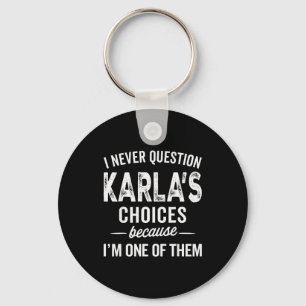 Chaveiro Eu Nunca Questiono as Escolhas de Karla - Karla Pe