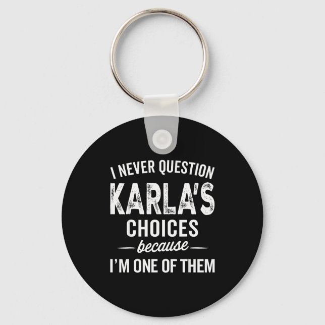 Chaveiro Eu Nunca Questiono as Escolhas de Karla - Karla Pe (Frente)