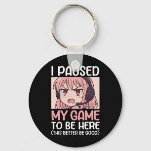 Chaveiro Eu pausei meu jogo para estar aqui, isto precisa s