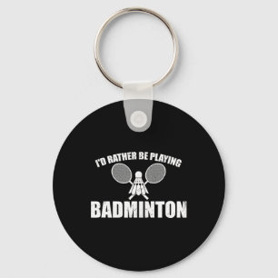 Chaveiro Eu Preferencialmente Jogando Badminton