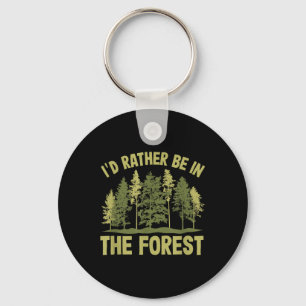 Chaveiro Eu Preferiria Estar Na Floresta Silvicultura Flore