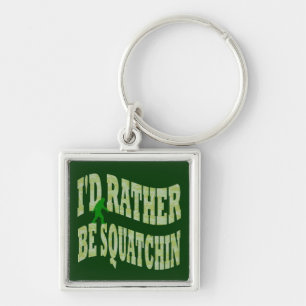 Chaveiro Eu preferiria estar Squatchin camuflado de verde
