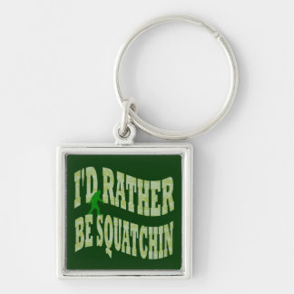 Chaveiro Eu preferiria estar Squatchin camuflado de verde
