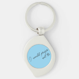 Chaveiro Eu Preferiria Não