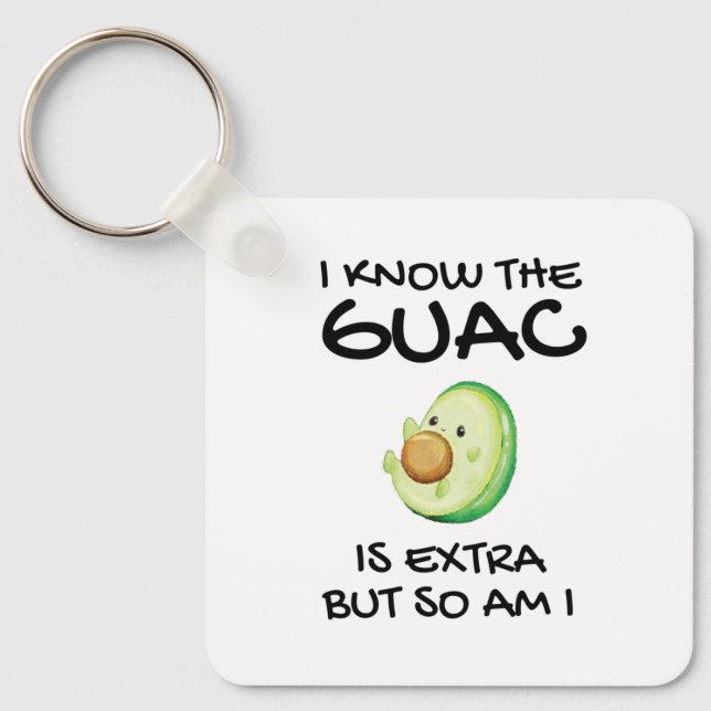 Chaveiro Eu Sei Que O Guac É Extra Mas Eu Também (Frente)