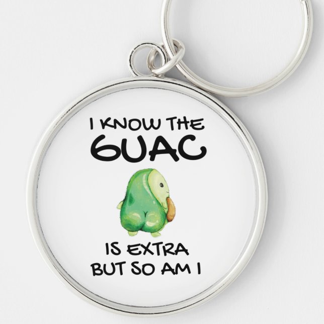 Chaveiro Eu Sei Que O Guac É Extra Mas Eu Também (Frente)