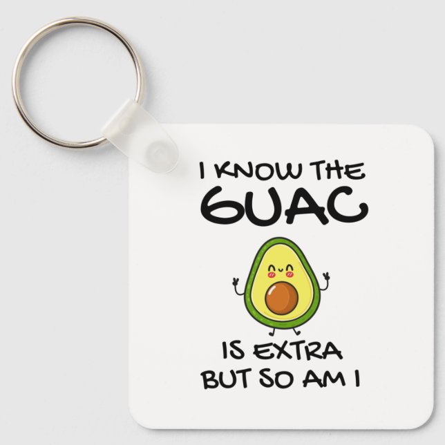 Chaveiro Eu Sei Que O Guac É Extra Mas Eu Também (Frente)