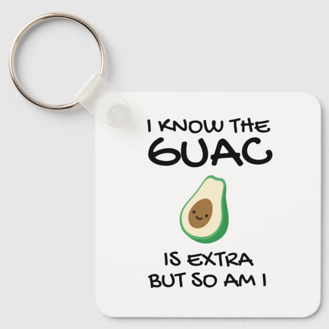 Chaveiro Eu Sei Que O Guac É Extra Mas Eu Também (Frente)