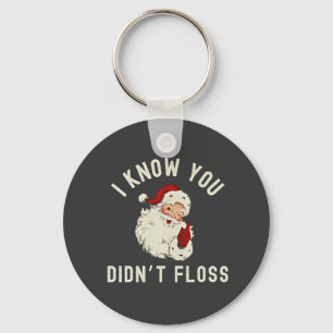 Chaveiro Eu Sei que Você Não Passou Fio Dental Natal Humor