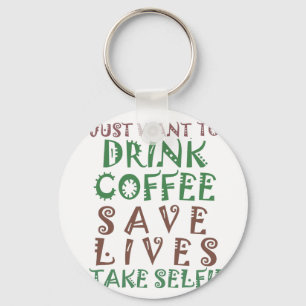 Chaveiro Eu só quero beber café Salvar vidas e tirar se