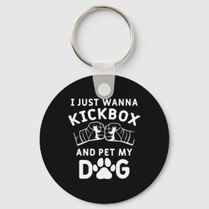 Chaveiro Eu Só Quero Kickboxar E Acariciar Meu Cachorro Kic