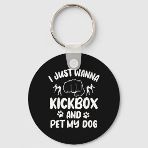 Chaveiro Eu Só Quero Kickboxear E Acariciar Meu Cachorro Ki