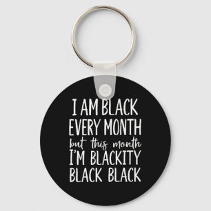 Chaveiro Eu Sou Negro Todos os Meses Mas Este Mês Eu Sou To