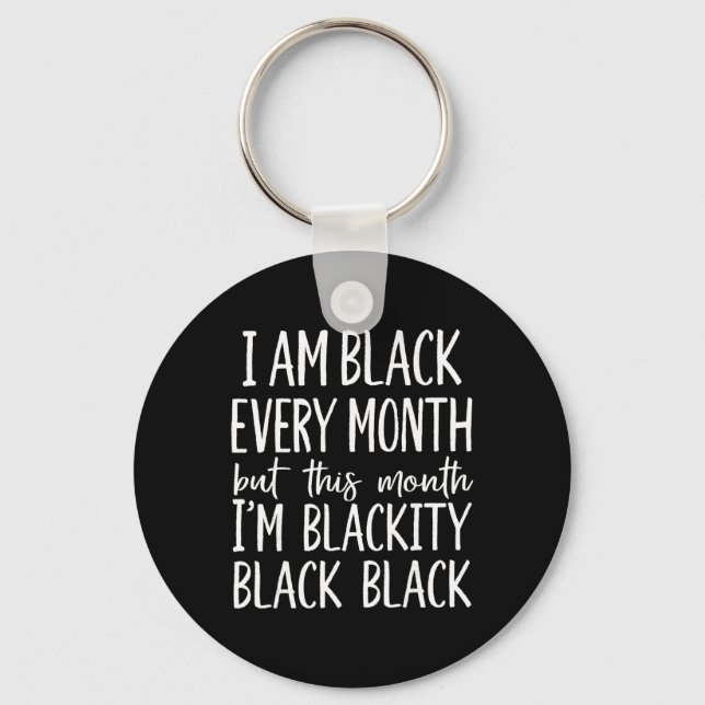 Chaveiro Eu Sou Negro Todos os Meses Mas Este Mês Eu Sou To (Frente)