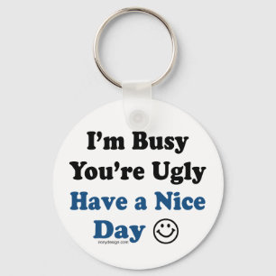 Chaveiro Eu sou ocupado você sou feio tenho um dia