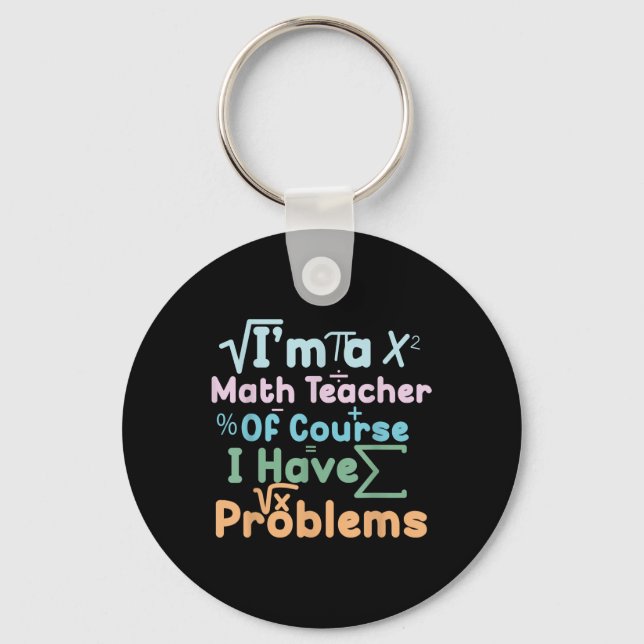Chaveiro Eu Sou Um Professor De Matemática Claro Que Tenho  (Frente)