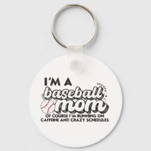 Chaveiro Eu sou uma mãe de beisebol, é claro que estou corr
