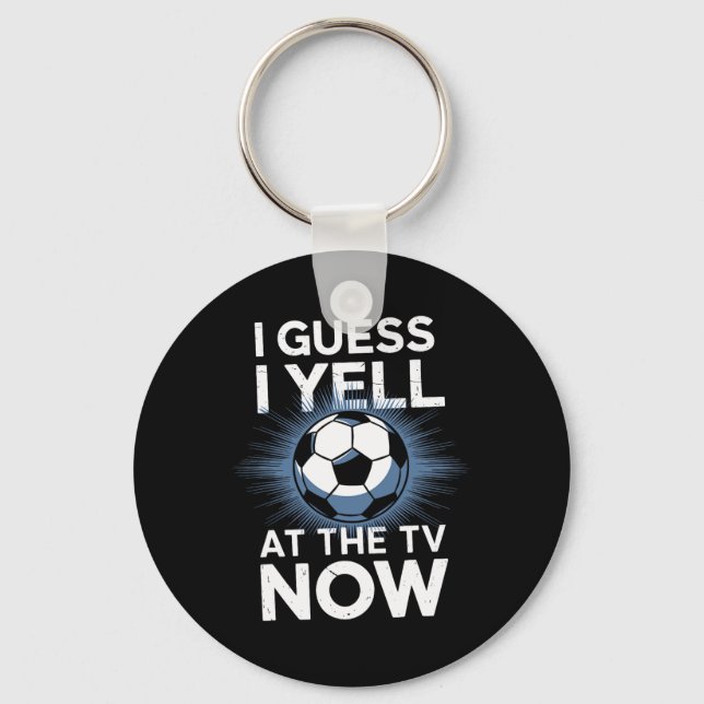 Chaveiro Eu Suponho Que Eu Grite Na Tv Agora Fã De Futebol  (Frente)