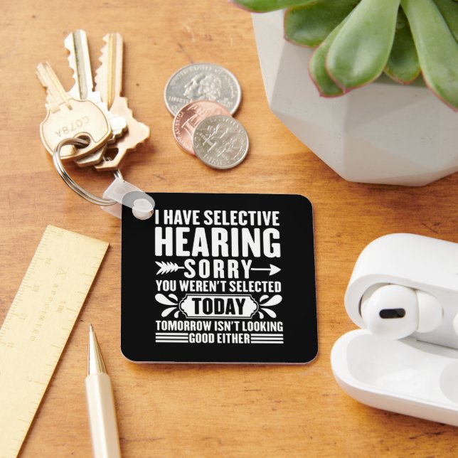 Chaveiro Eu Tenho Audição Seletiva Desculpe Por Você Ter Si (Mesa)