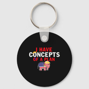 Chaveiro Eu Tenho Um Conceito De Plano Engraçado Trump Harr