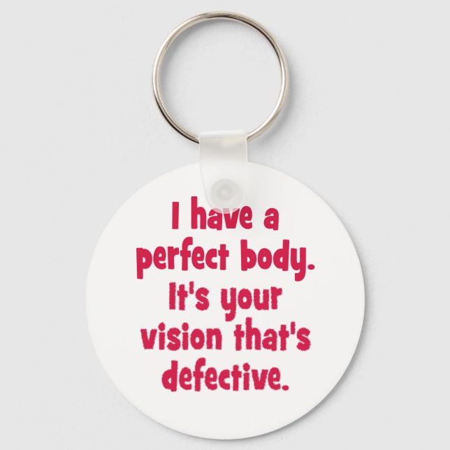 Chaveiro Eu tenho um corpo perfeito. (Frente)